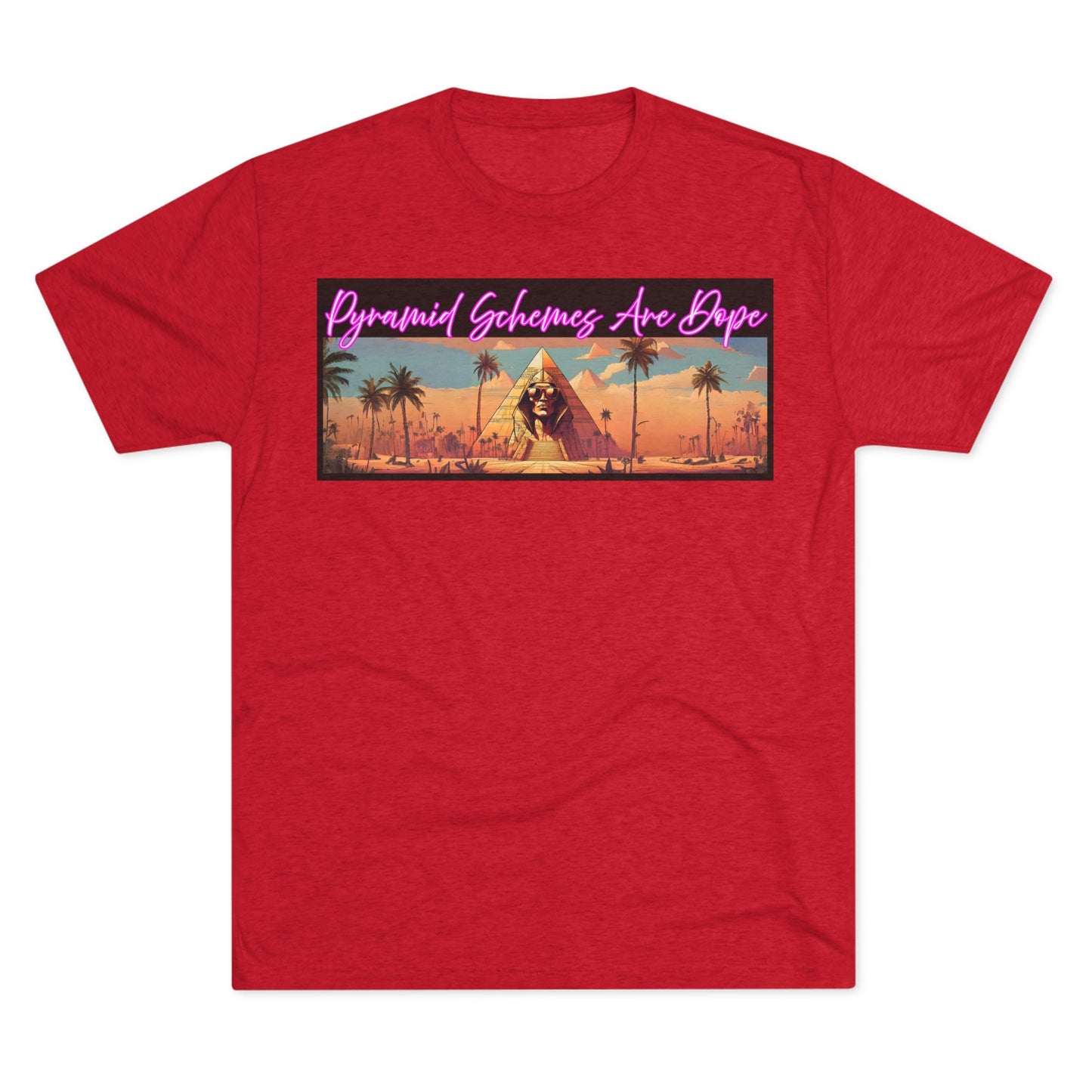 Pyramid Schemes Are Dope Unisex Triblend Tee