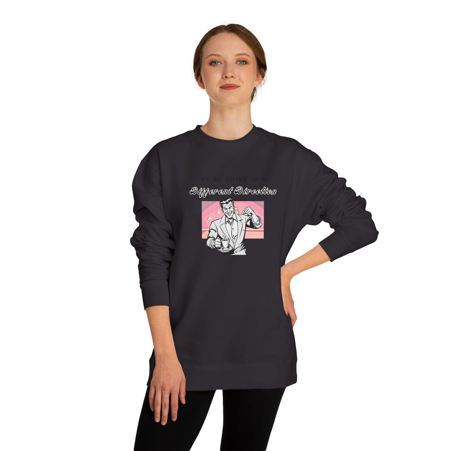 We're Going a Different Direction — Crewneck