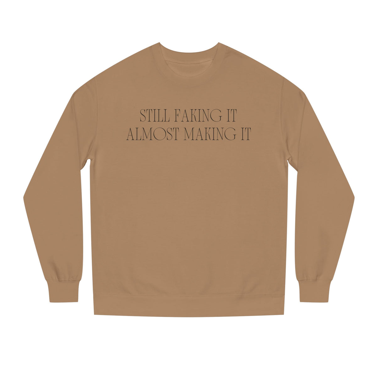 Sandstone crewneck sweatshirt printed with the Still Faking It design
