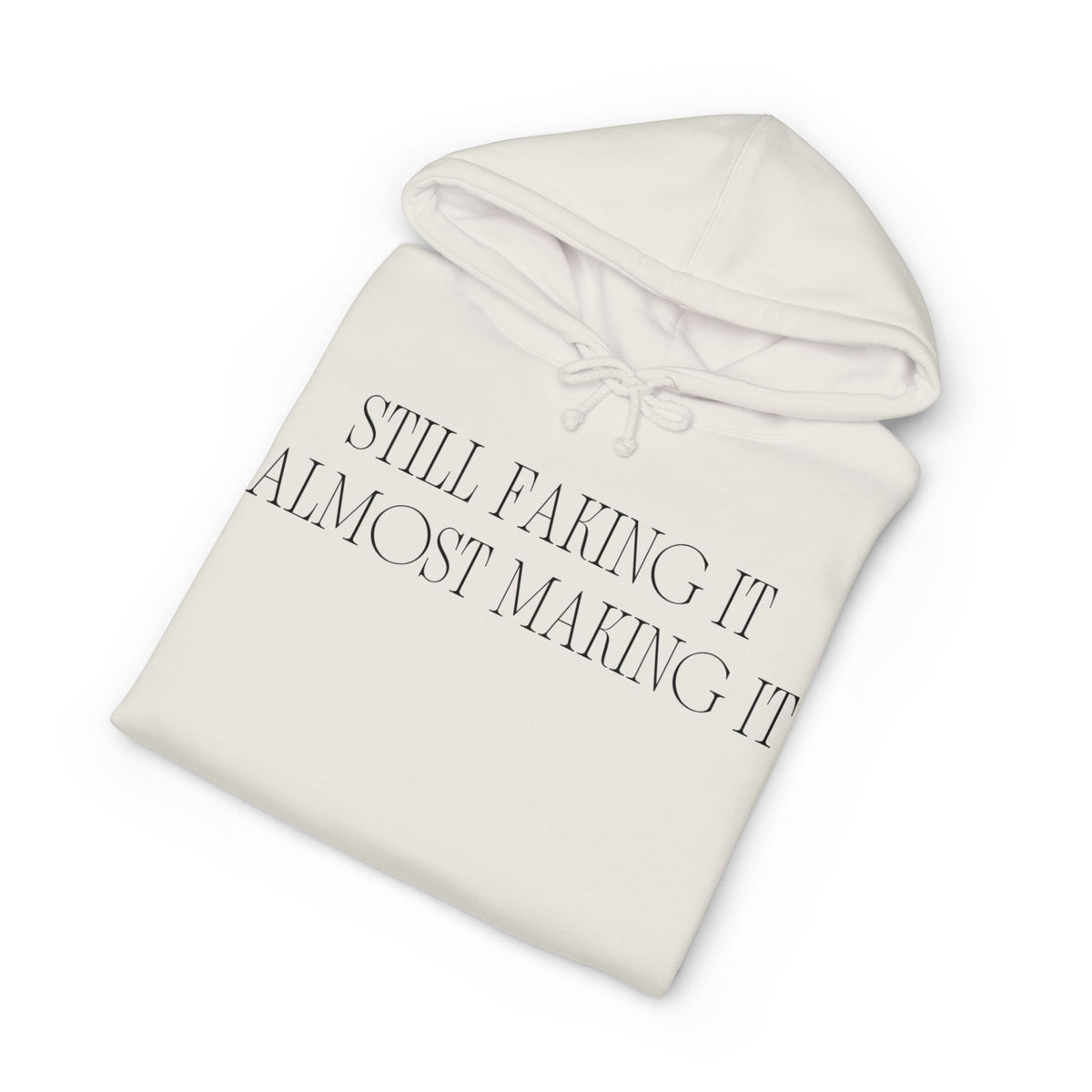 Hoodie printed with the Still Faking It design