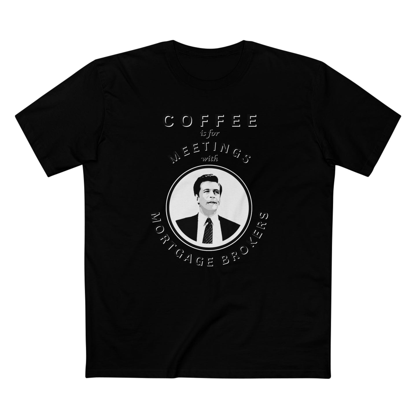 Coffee Is For Meetings — Tee