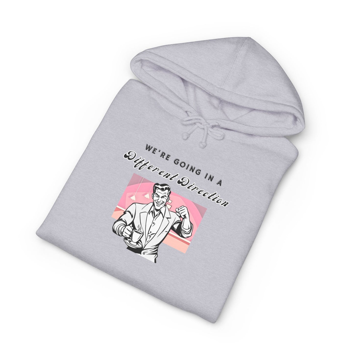 We're Going a Different Direction — Hoodie