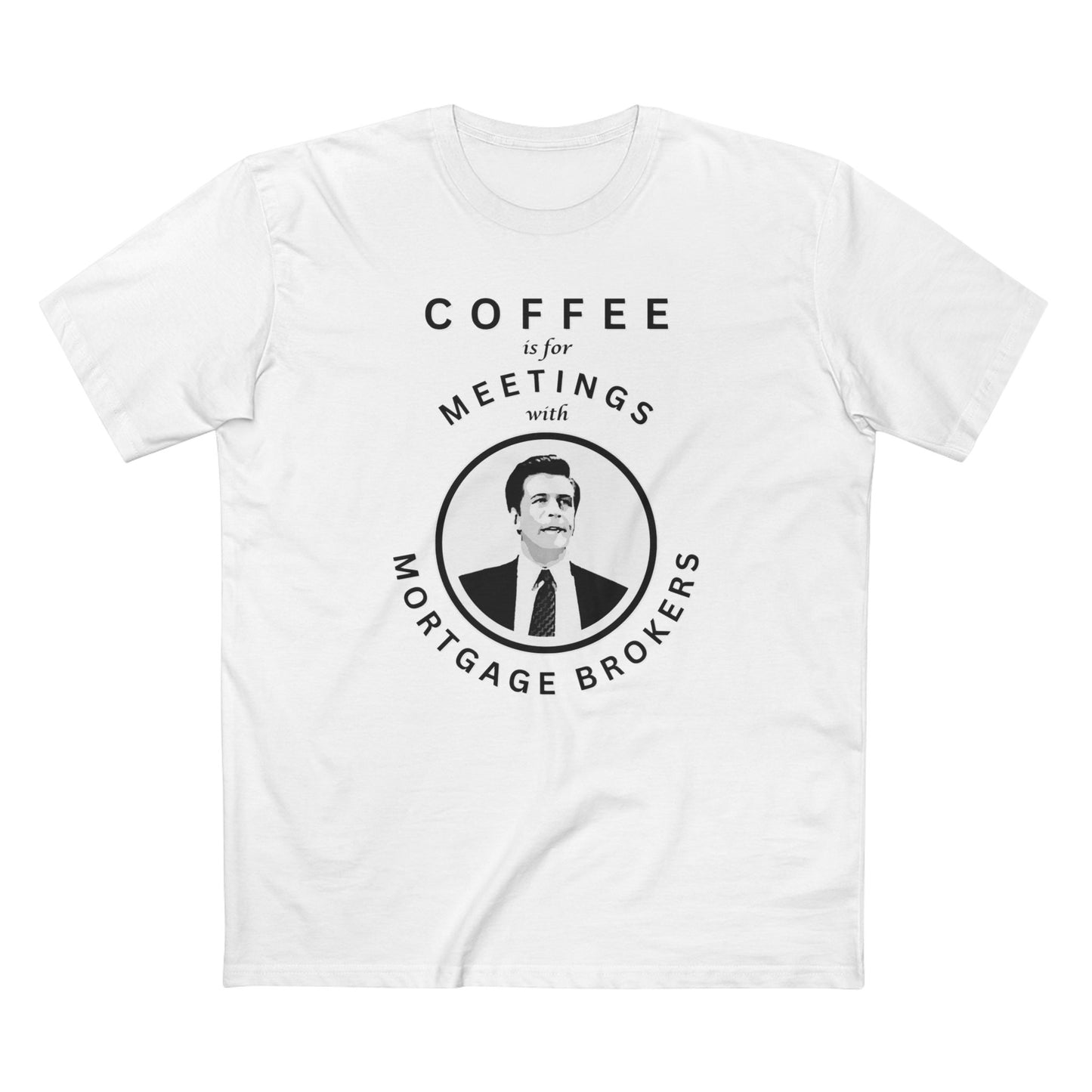 Coffee Is For Meetings — Tee