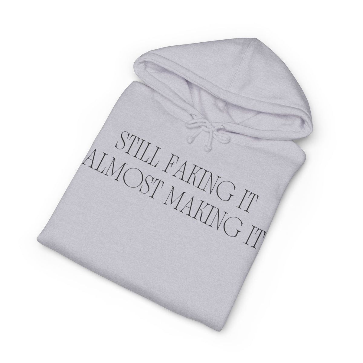 Hoodie printed with the Still Faking It design