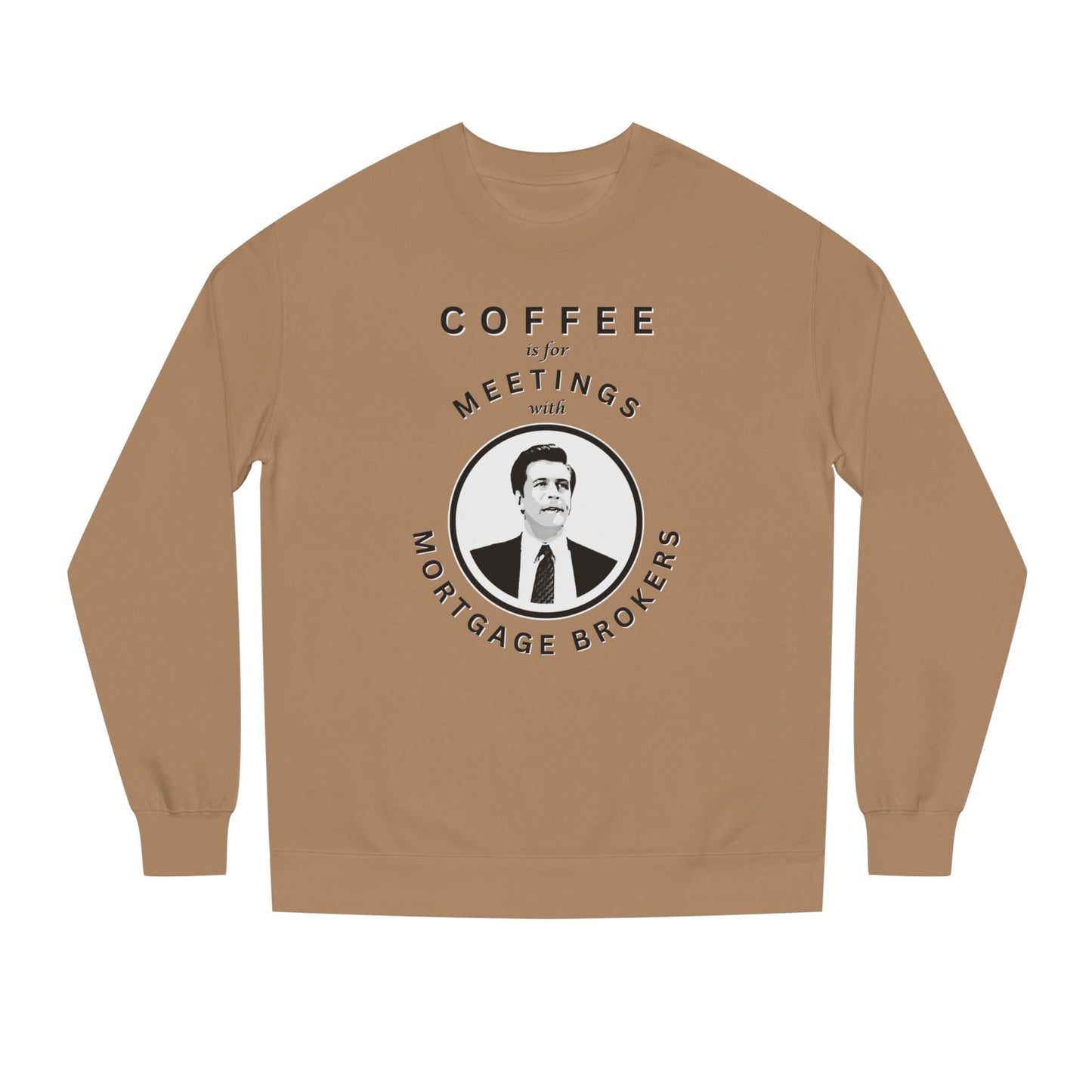Coffee Is For Meetings — Crewneck