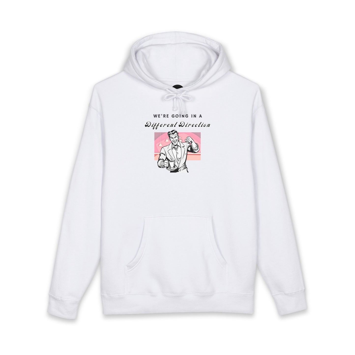 We're Going a Different Direction — Hoodie