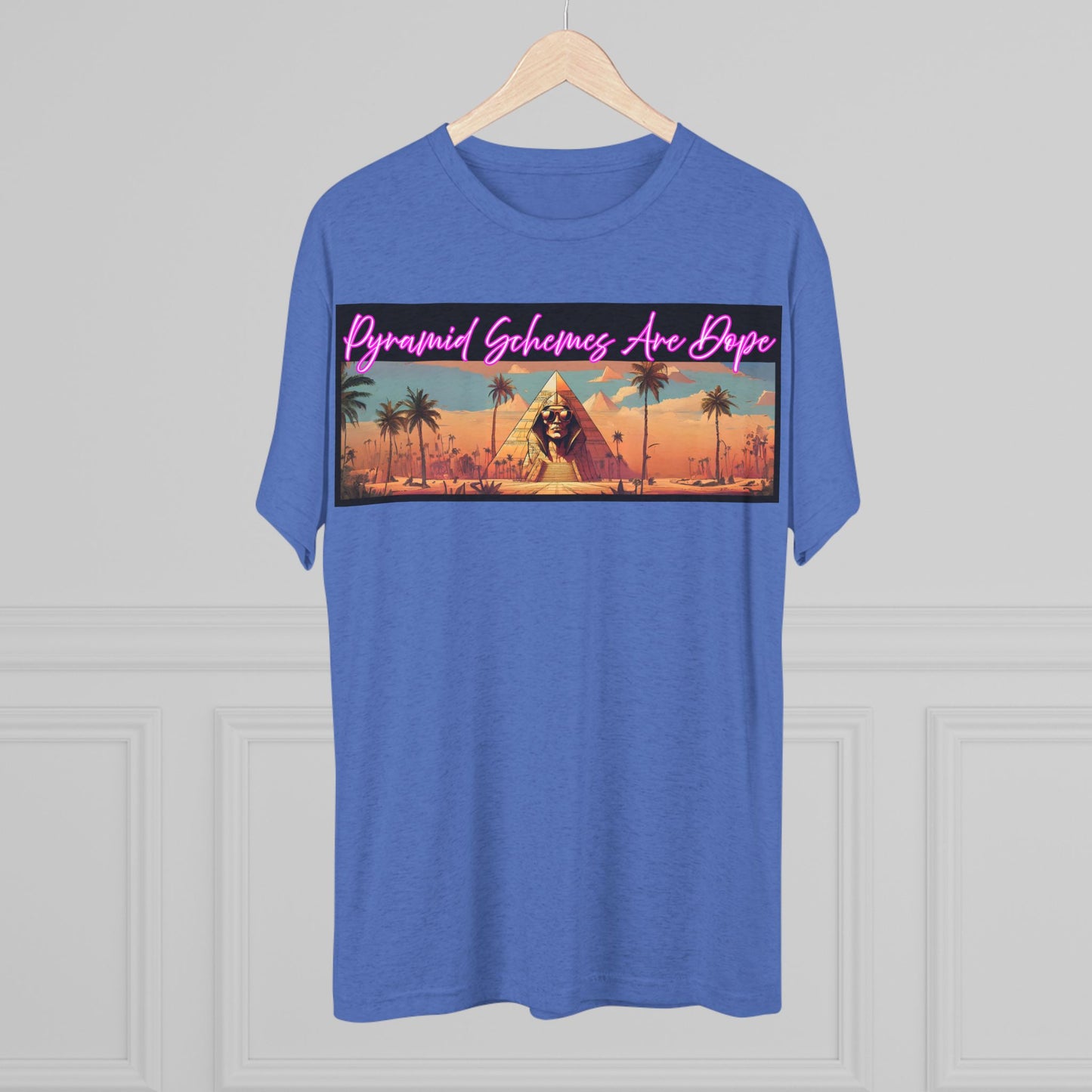 Pyramid Schemes Are Dope Unisex Triblend Tee