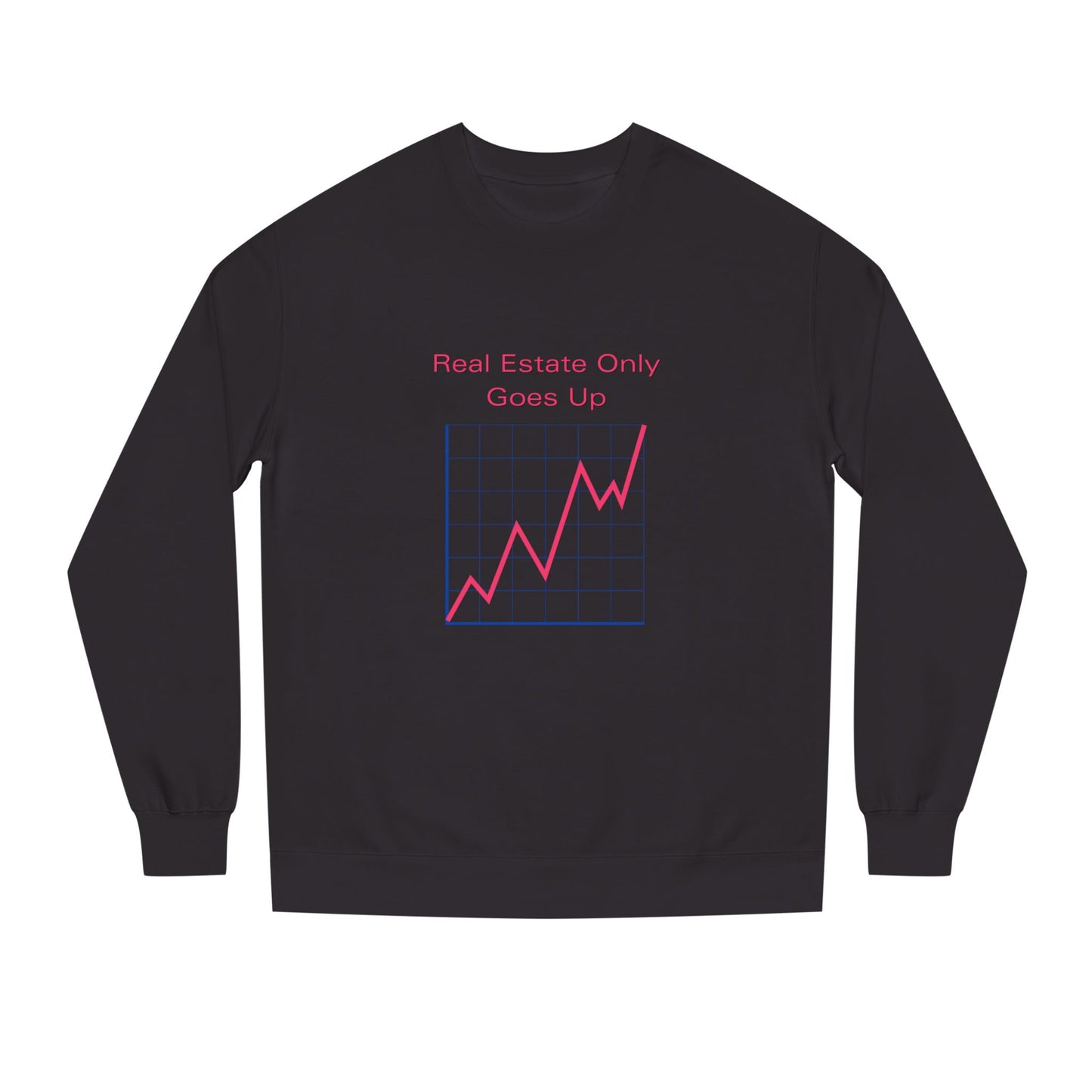 Real Estate Only Goes Up — Crewneck
