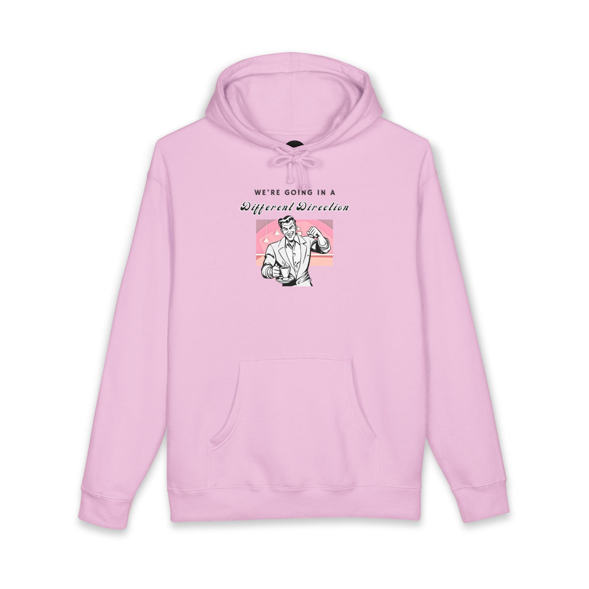 Light Pink hoodie printed with the We're Going a Different Direction design