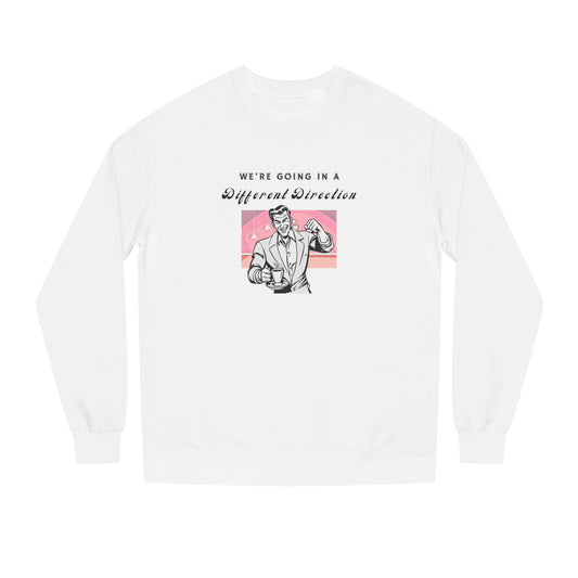White crewneck sweatshirt printed with the We're Going a Different Direction design