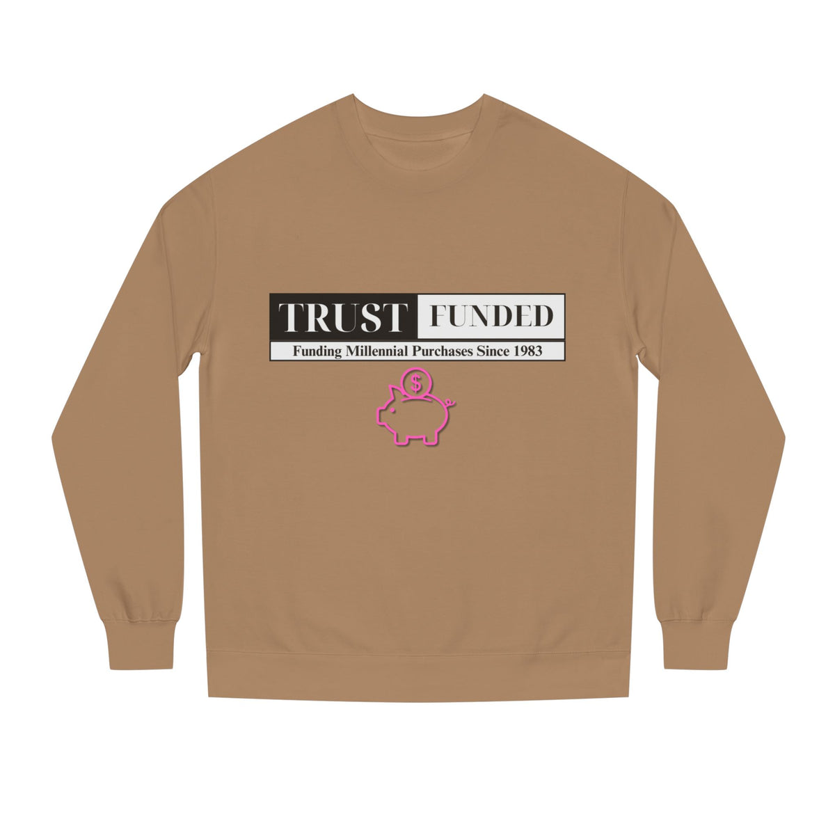 Sandstone crewneck sweatshirt printed with the Trust Funded design