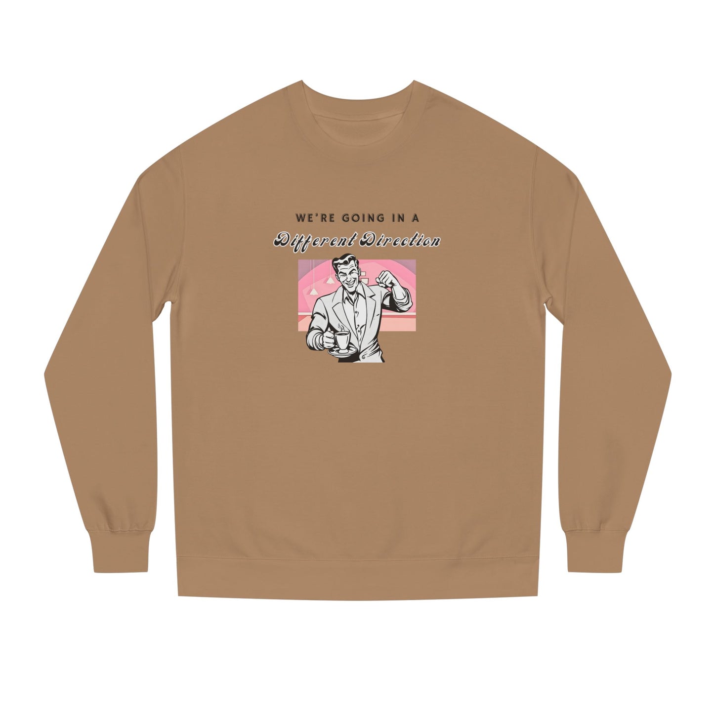 We're Going a Different Direction — Crewneck