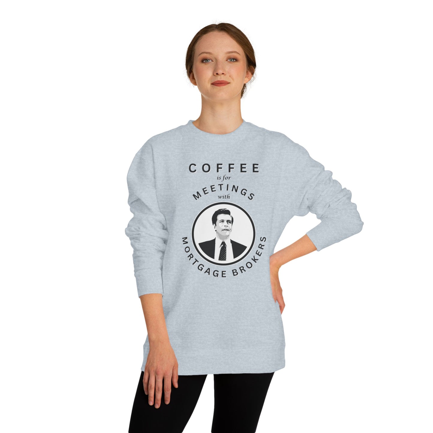 Coffee Is For Meetings — Crewneck