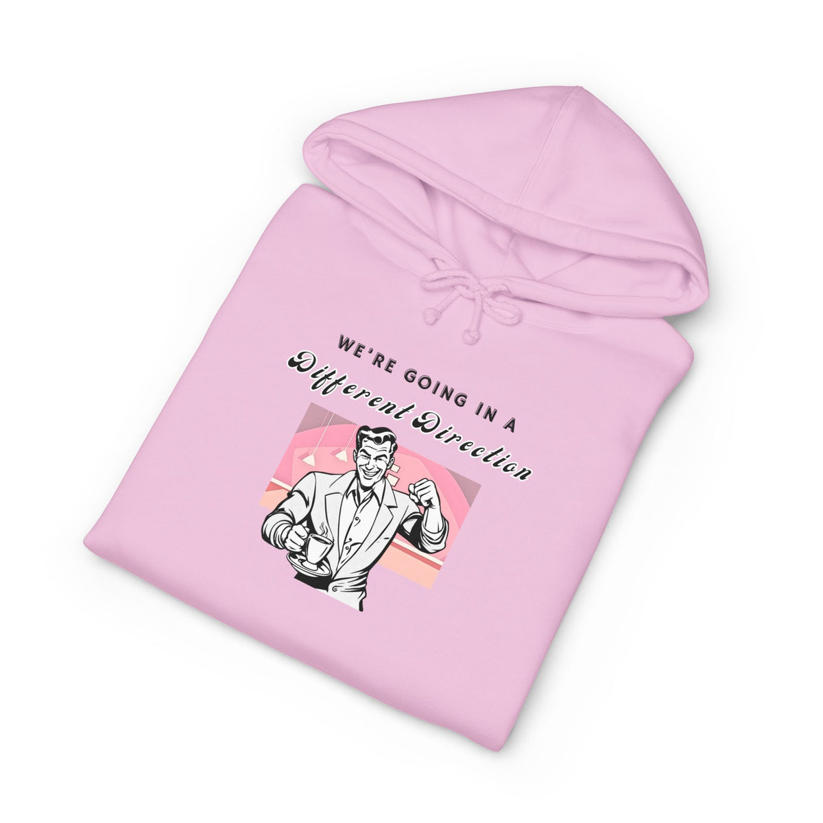 Hoodie printed with the We're Going a Different Direction design