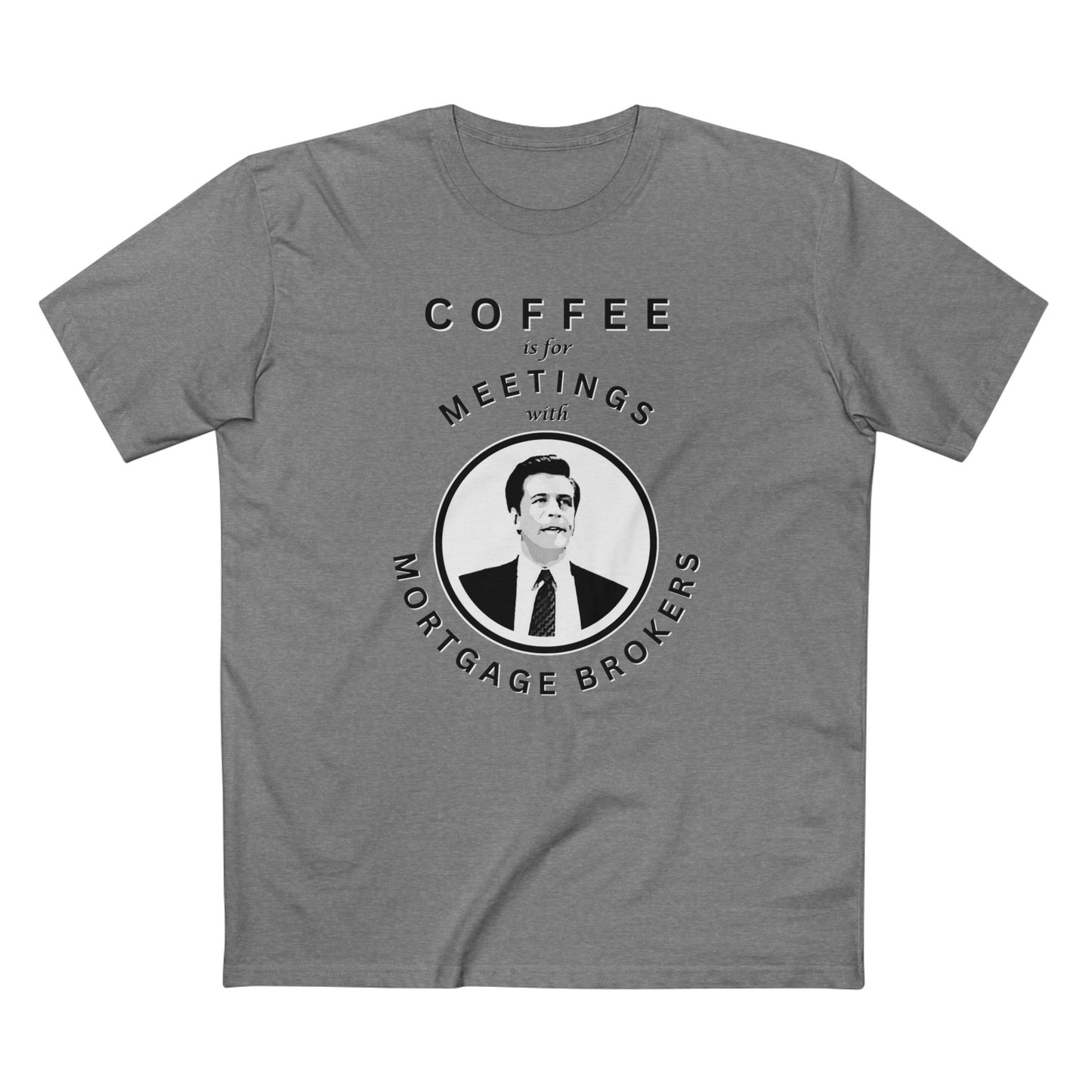 Coffee Is For Meetings — Tee