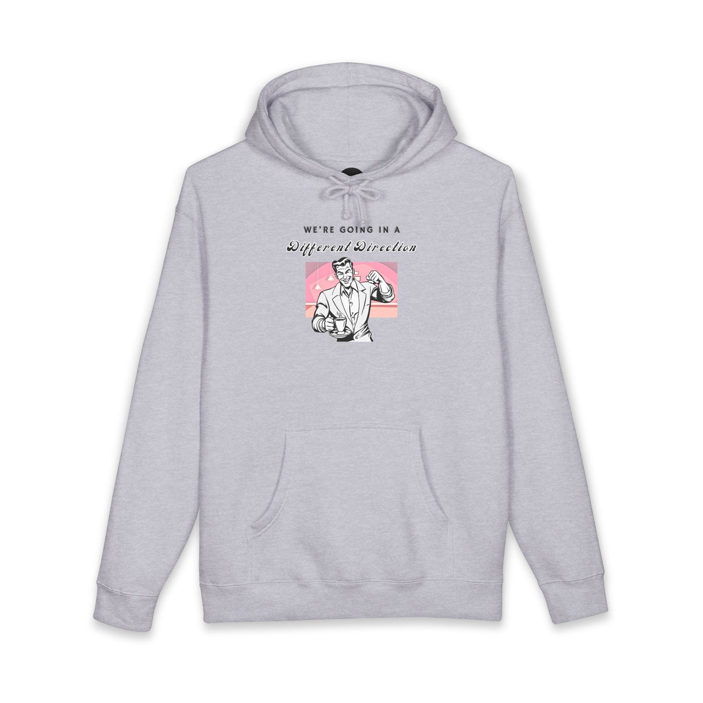 We're Going a Different Direction — Hoodie