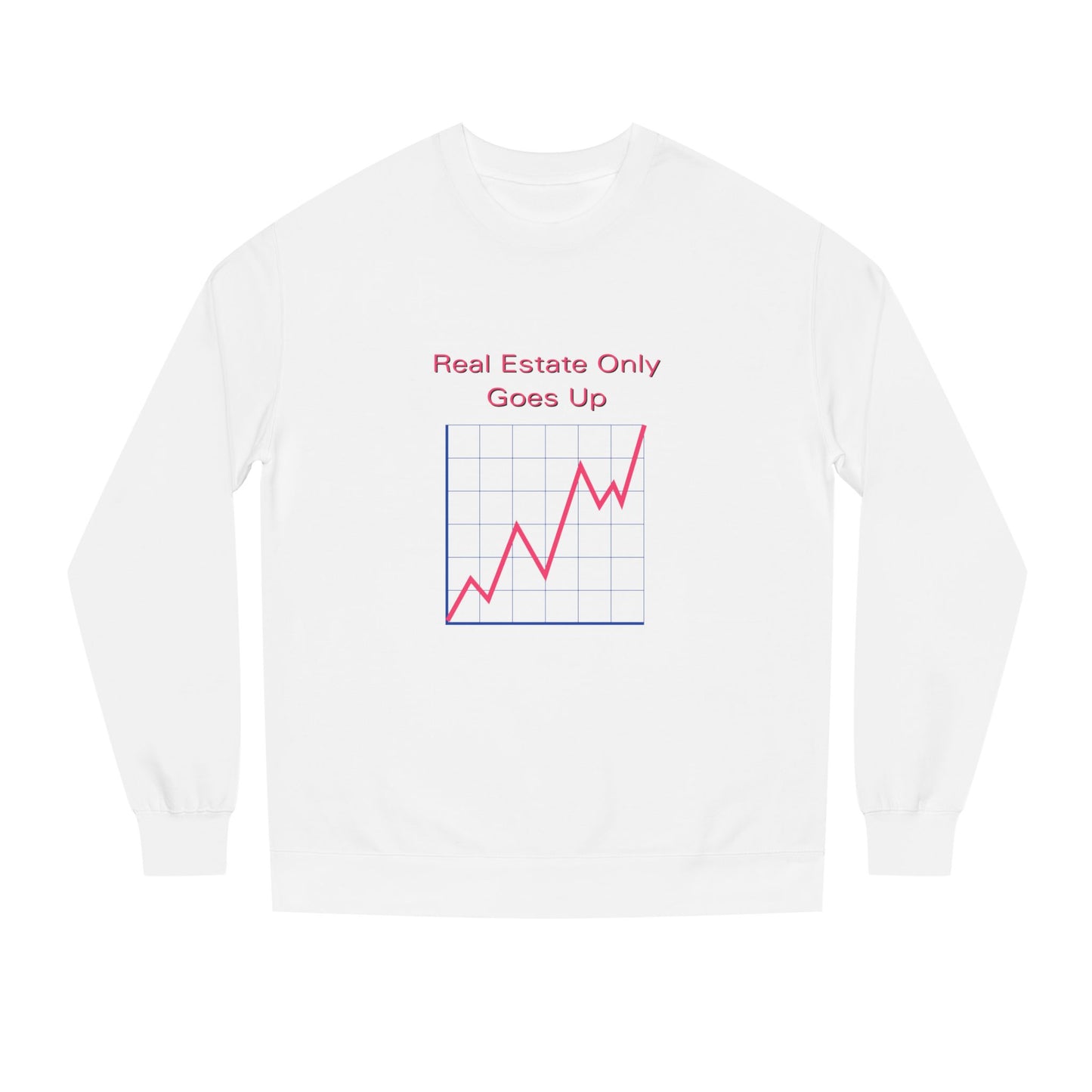 Real Estate Only Goes Up — Crewneck