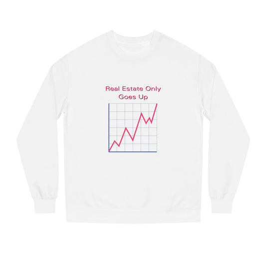 White crewneck sweatshirt printed with the Real Estate Only Goes Up design