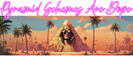 Pyramid Schemes Are Dope — Tee
