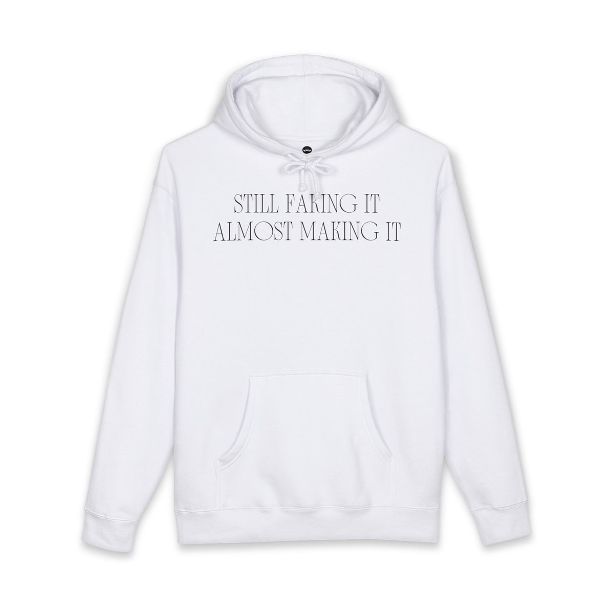 White hoodie printed with the Still Faking It design