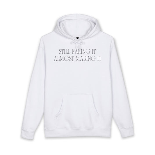 Still Faking It — Hoodie