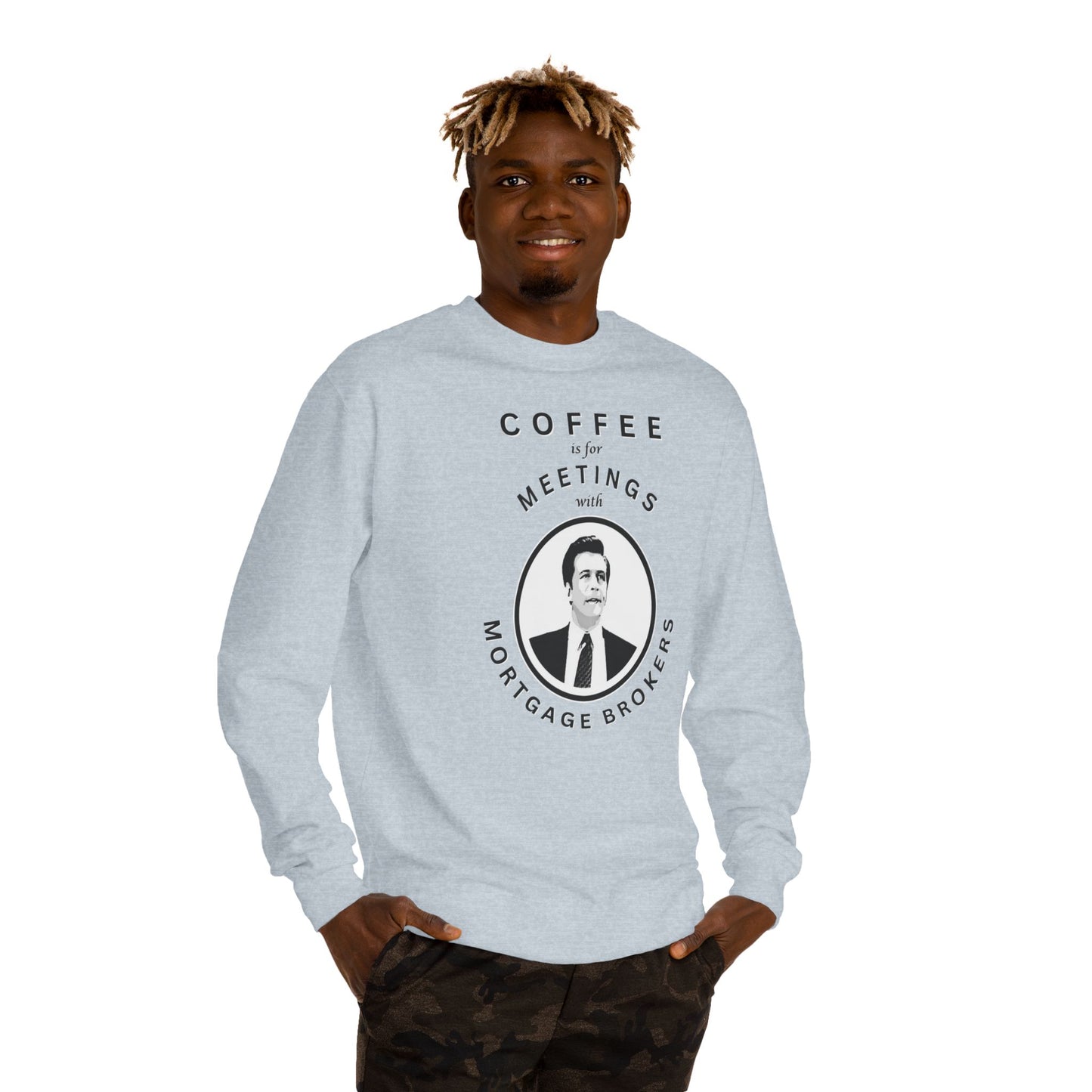 Coffee Is For Meetings — Crewneck