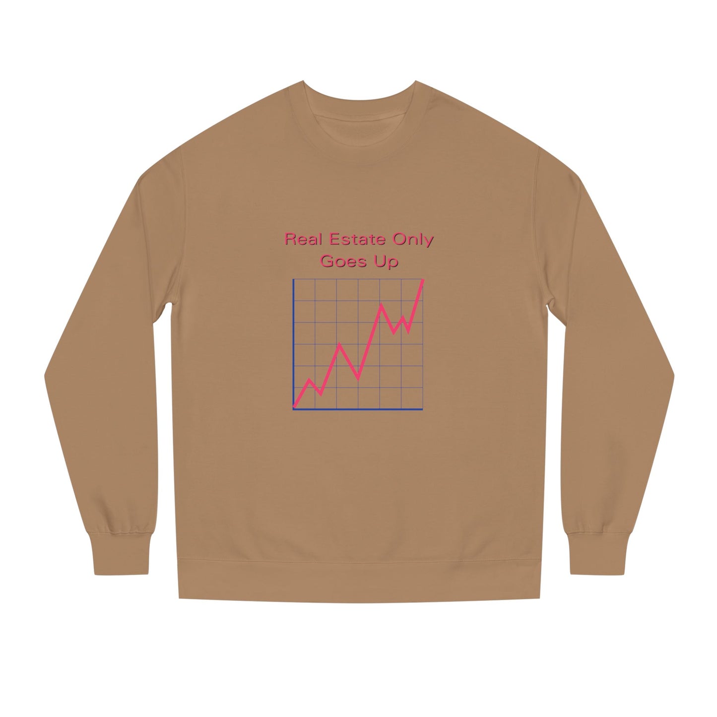 Real Estate Only Goes Up — Crewneck