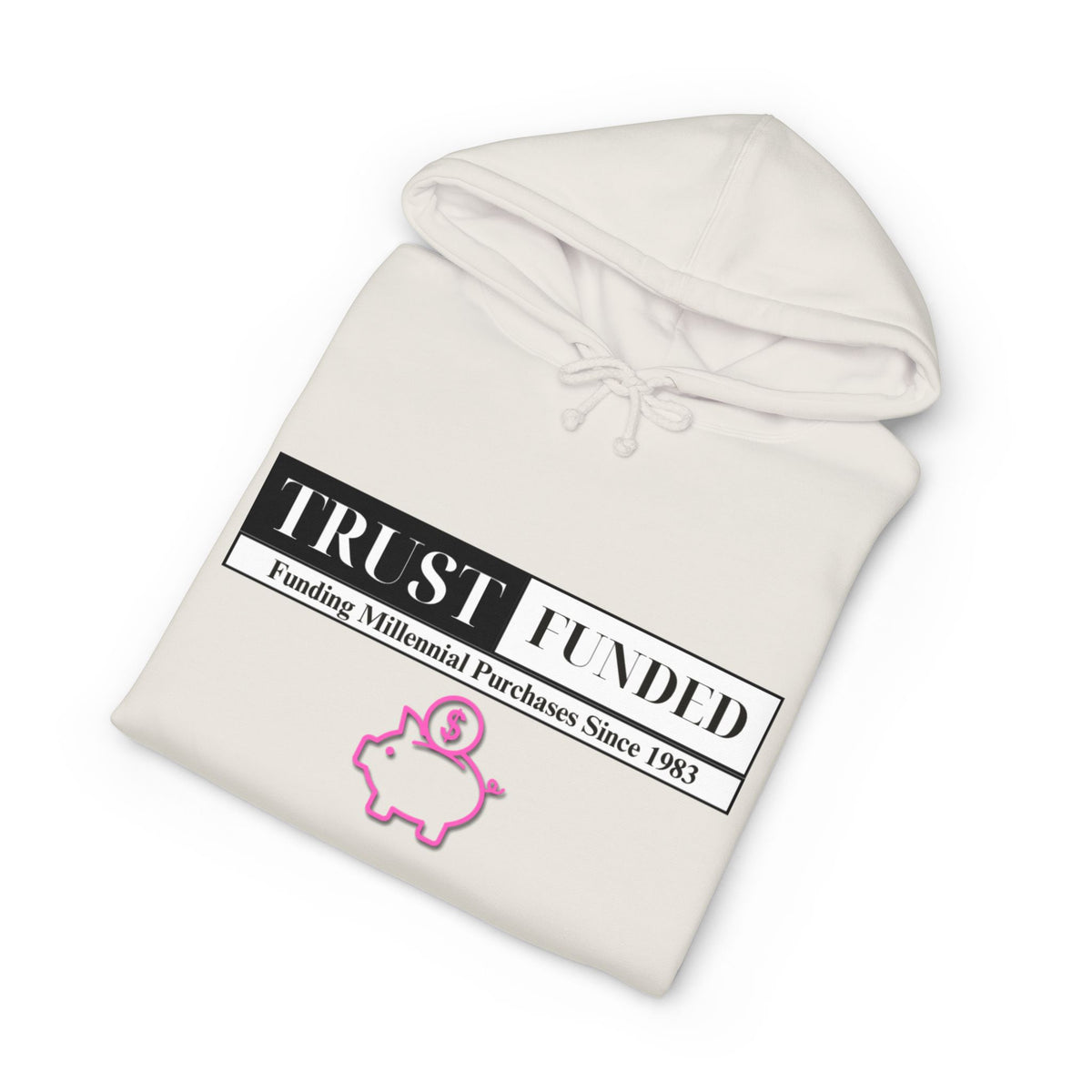 Hoodie printed with the Trust Funded design