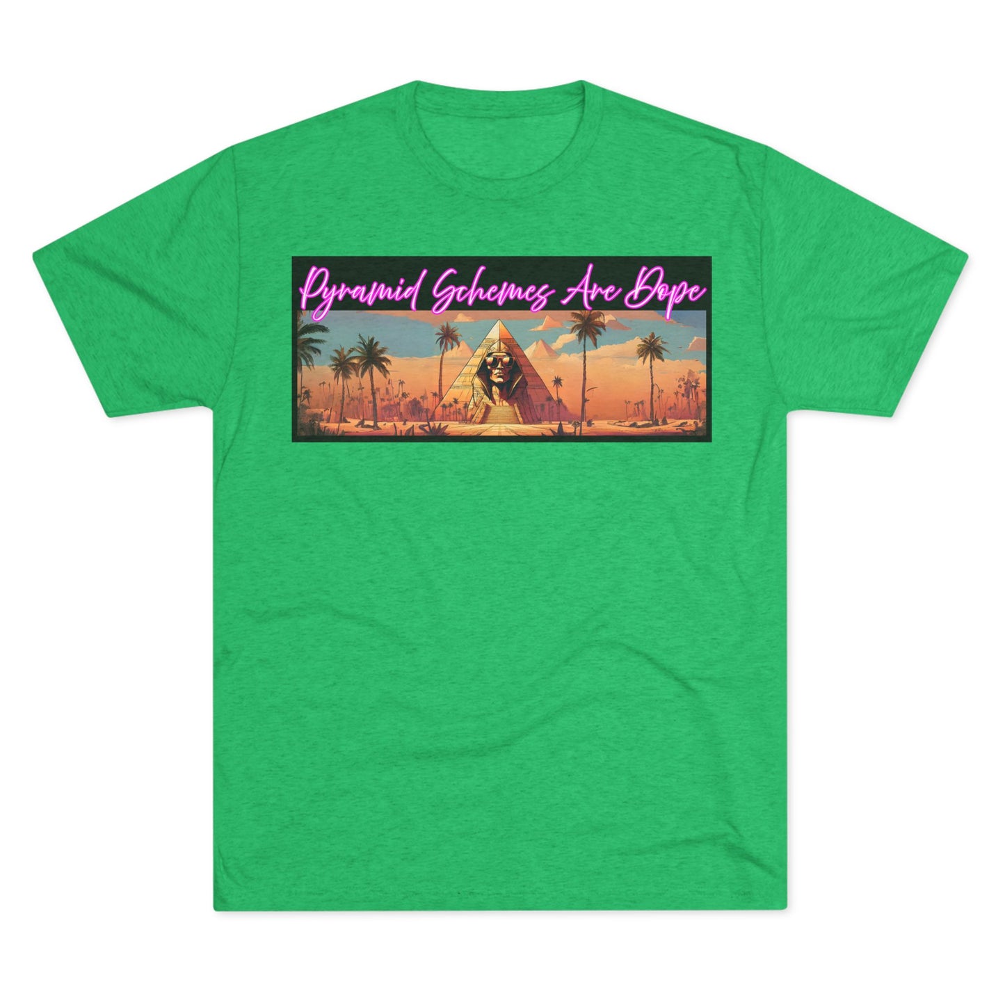Pyramid Schemes Are Dope Unisex Triblend Tee