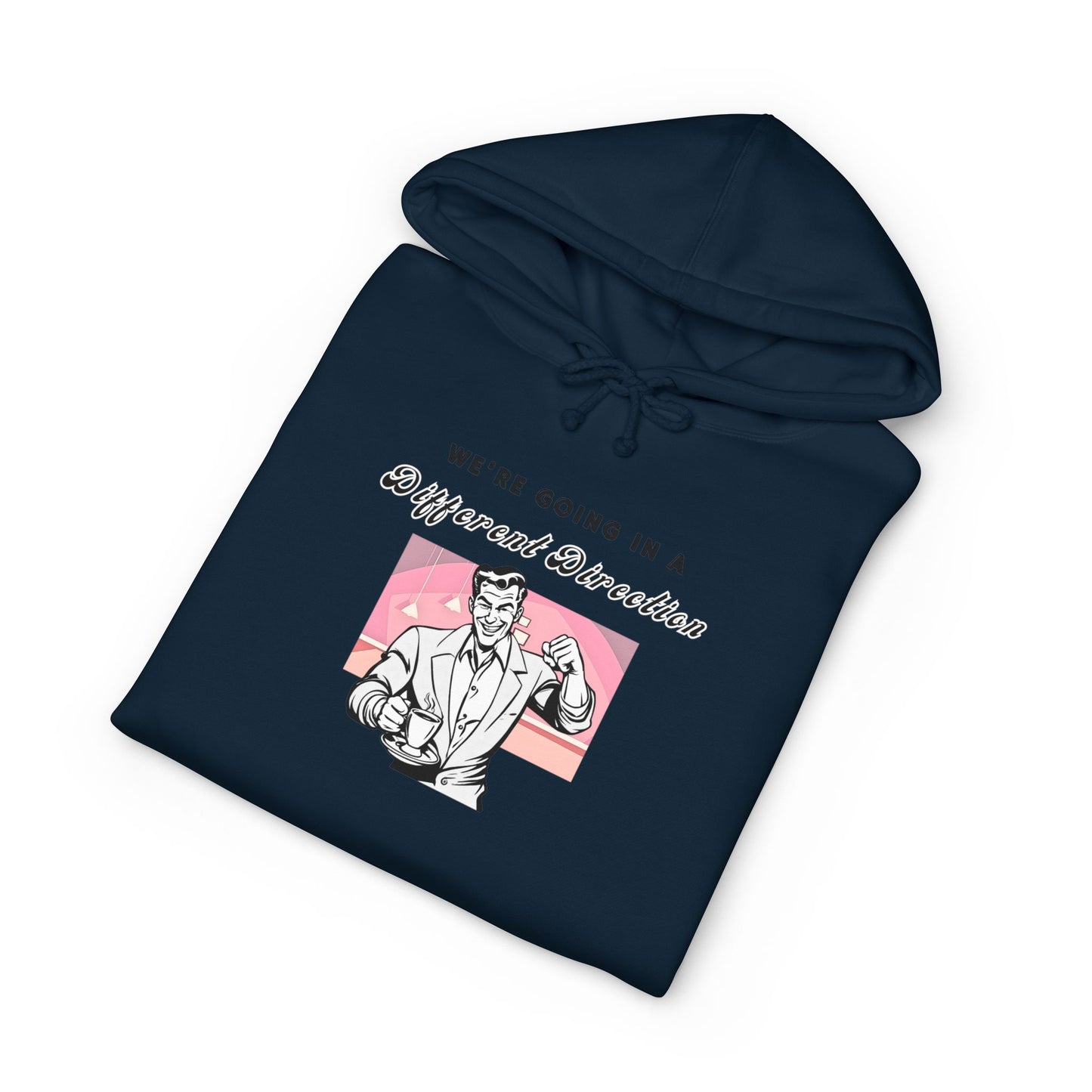 We're Going a Different Direction — Hoodie