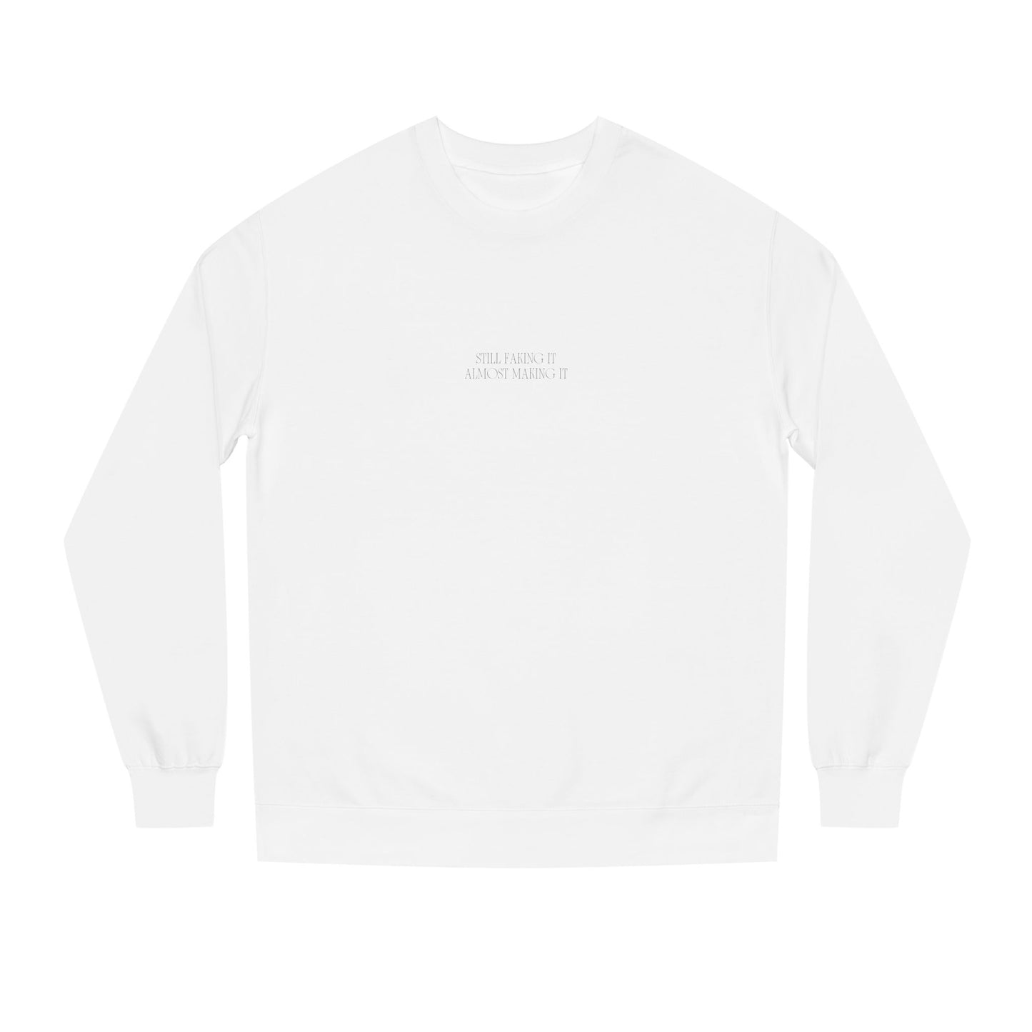 Still Faking It — Crewneck