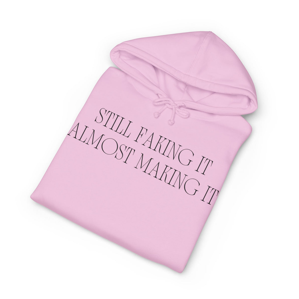 Hoodie printed with the Still Faking It design