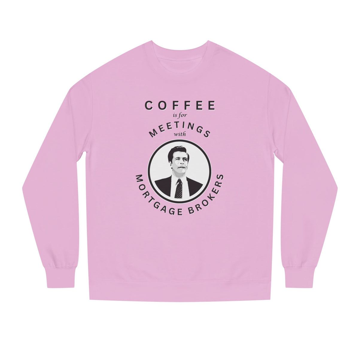 Light Pink crewneck sweatshirt printed with the Coffee Is For Meetings design