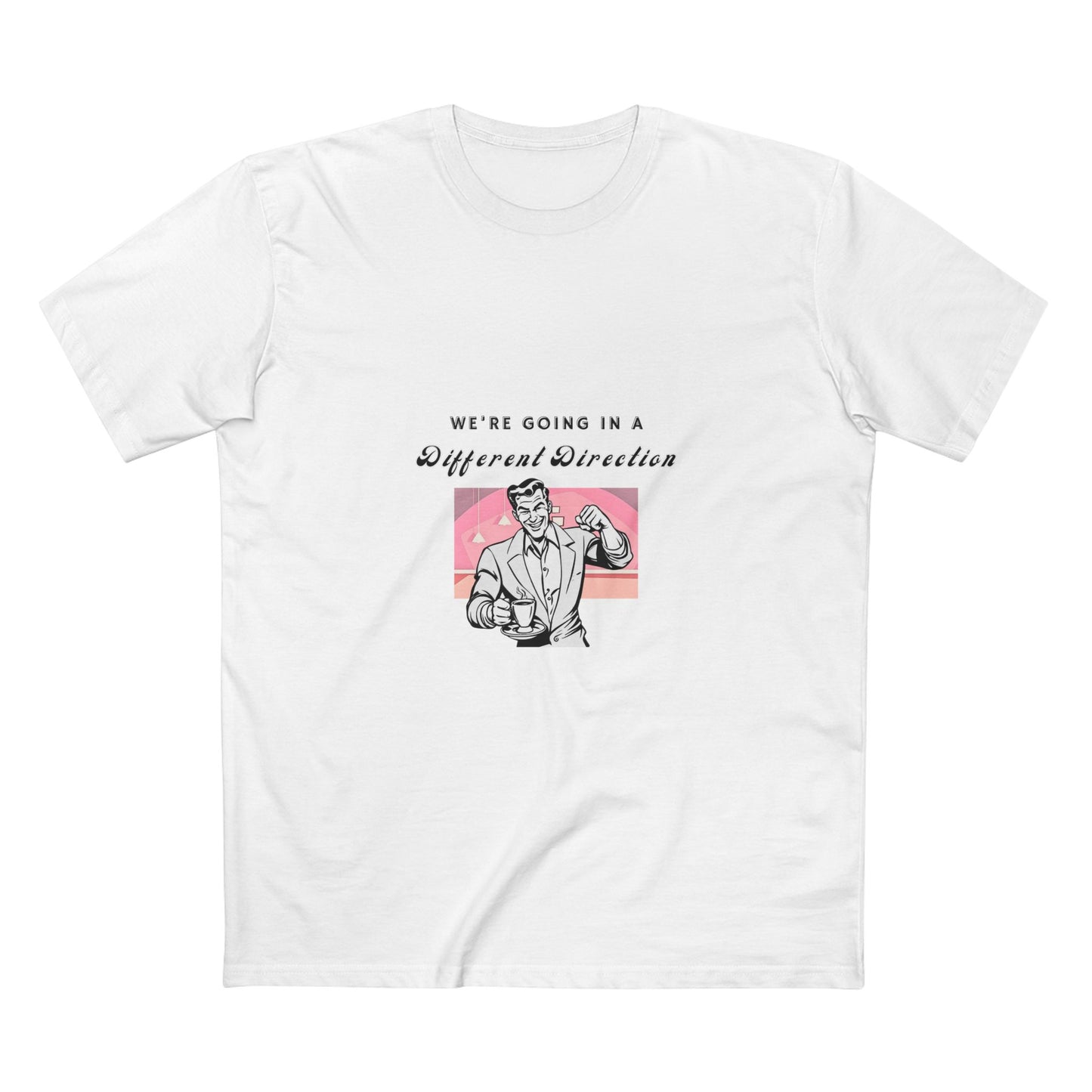 We're Going a Different Direction — Tee