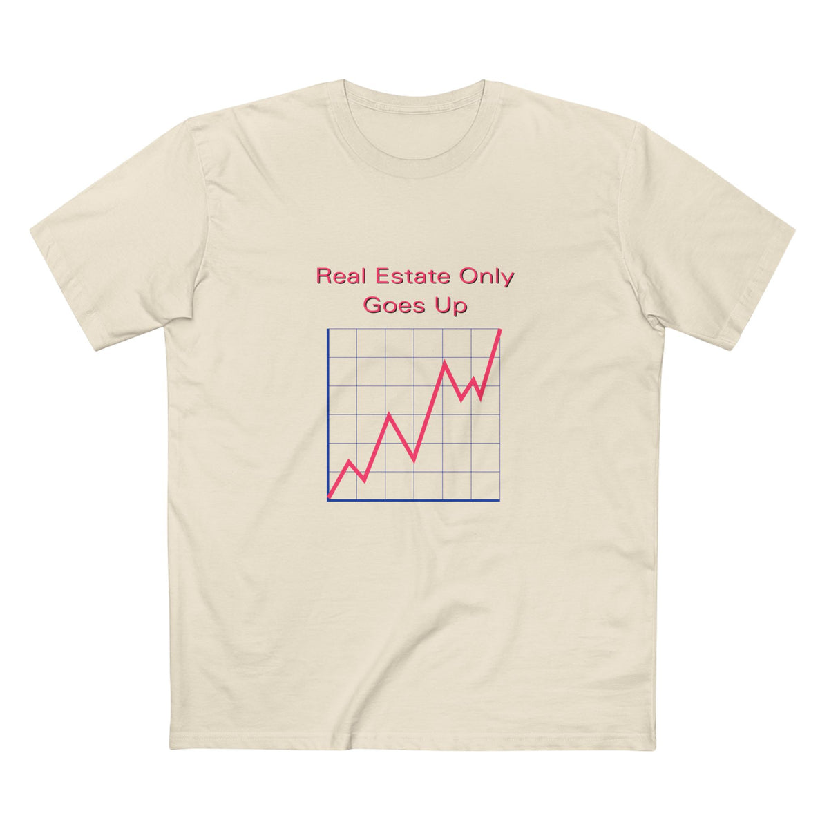 Natural t-shirt printed with the Real Estate Only Goes Up design