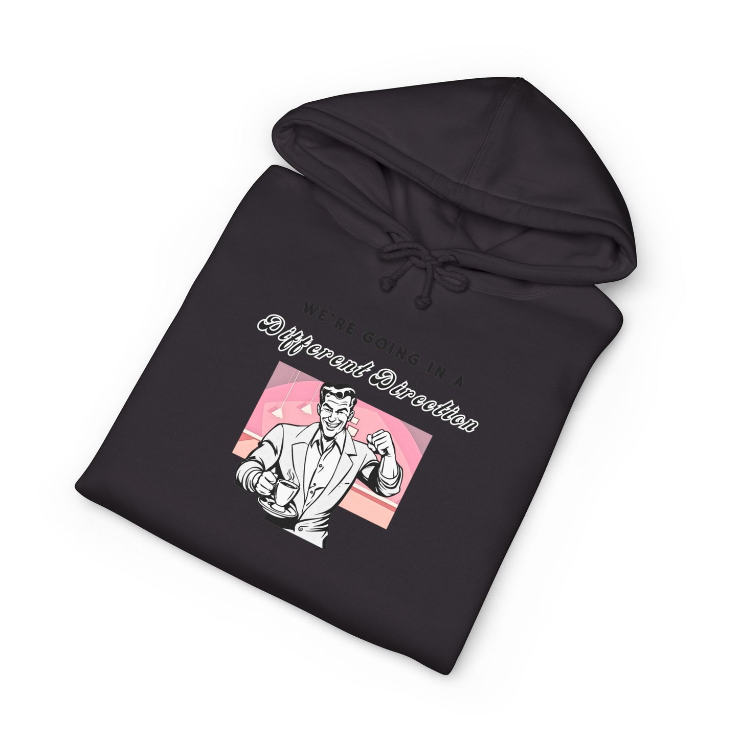 We're Going a Different Direction — Hoodie