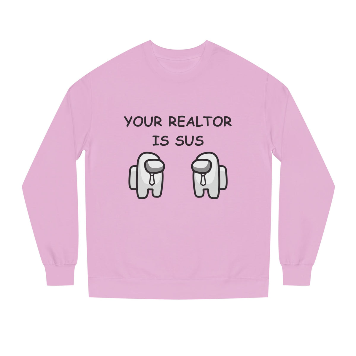 Light Pink crewneck sweatshirt printed with the Your Realtor Is Sus design