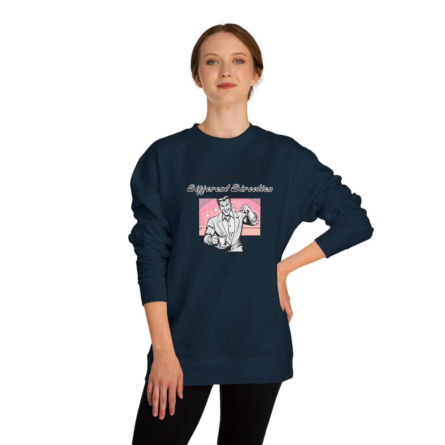 We're Going a Different Direction — Crewneck