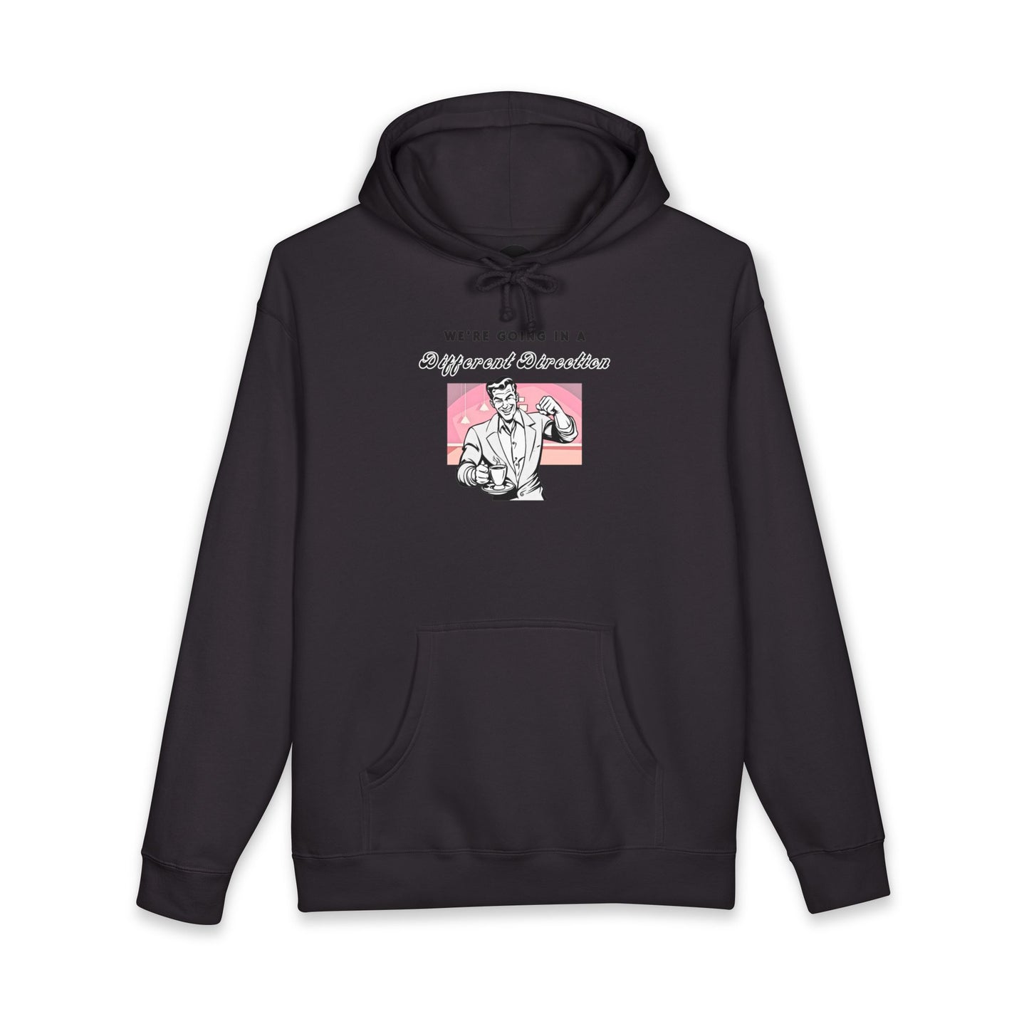 We're Going a Different Direction — Hoodie