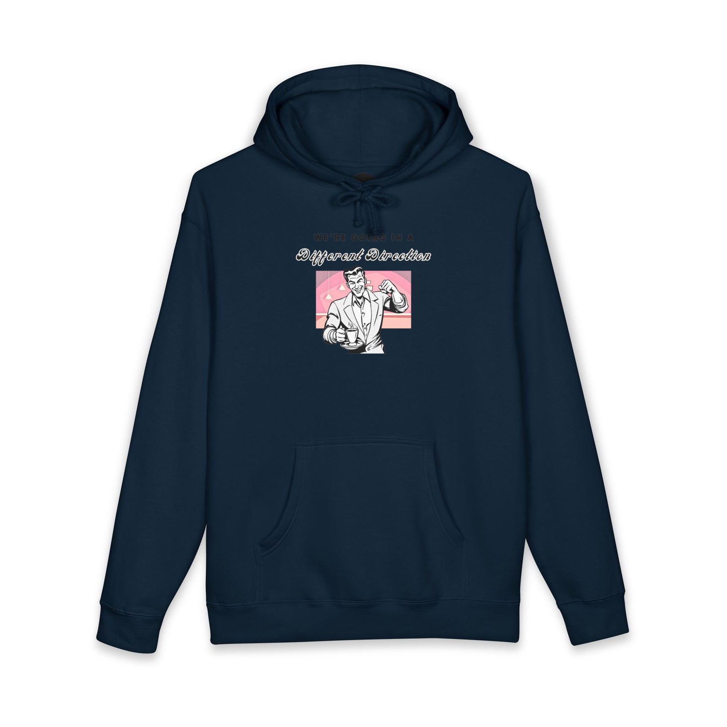 We're Going a Different Direction — Hoodie