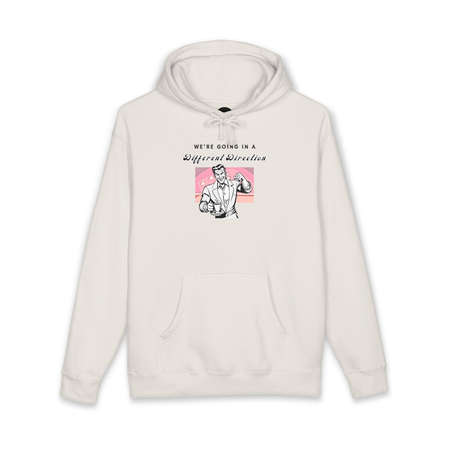 We're Going a Different Direction — Hoodie