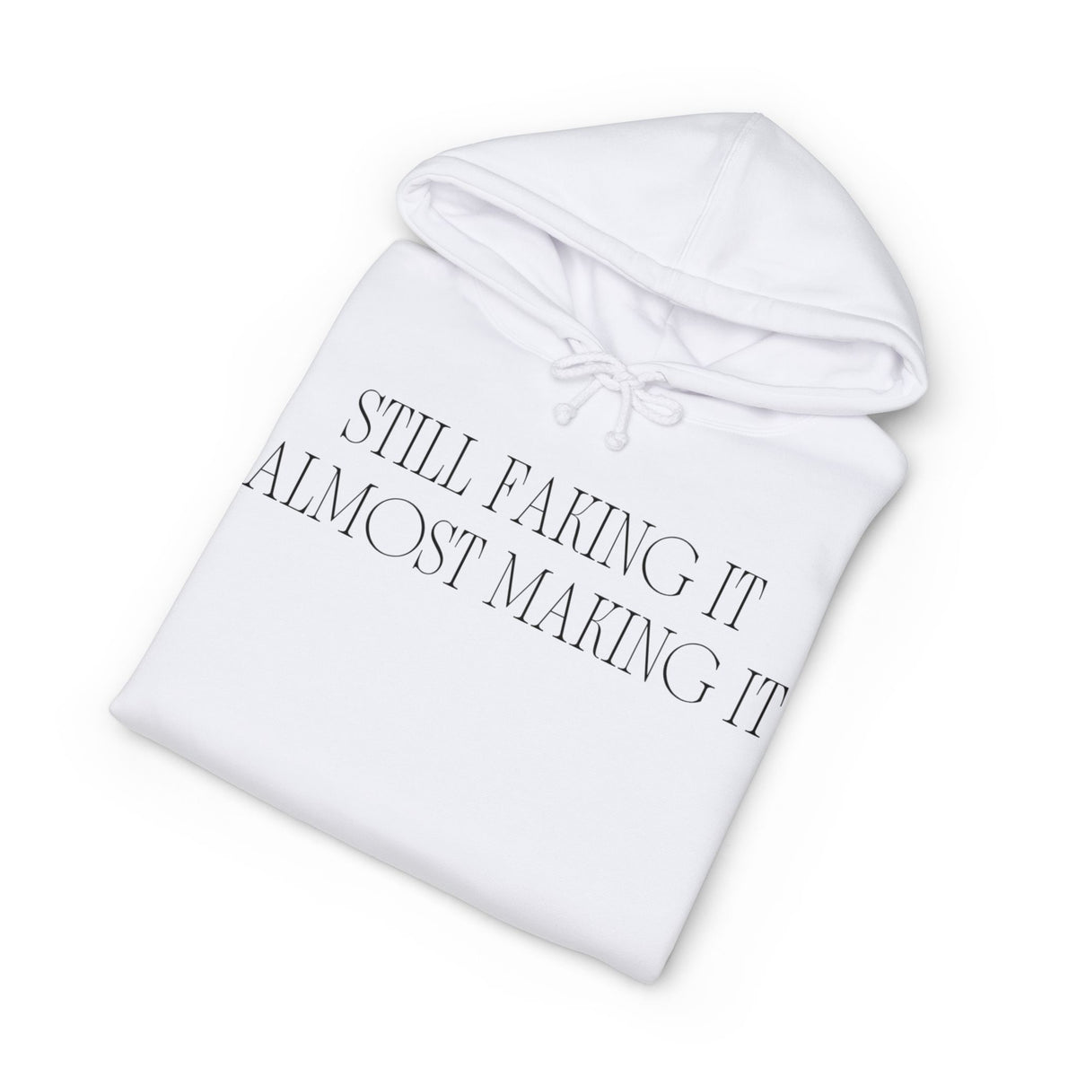 Hoodie printed with the Still Faking It design