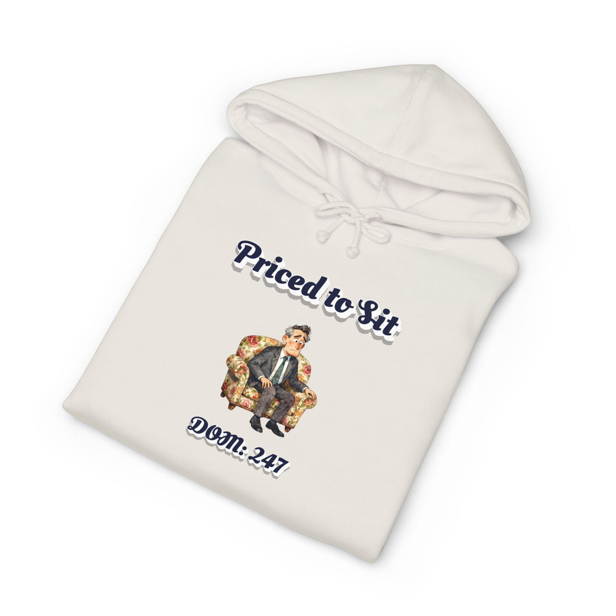 Hoodie printed with the Priced to Sit design