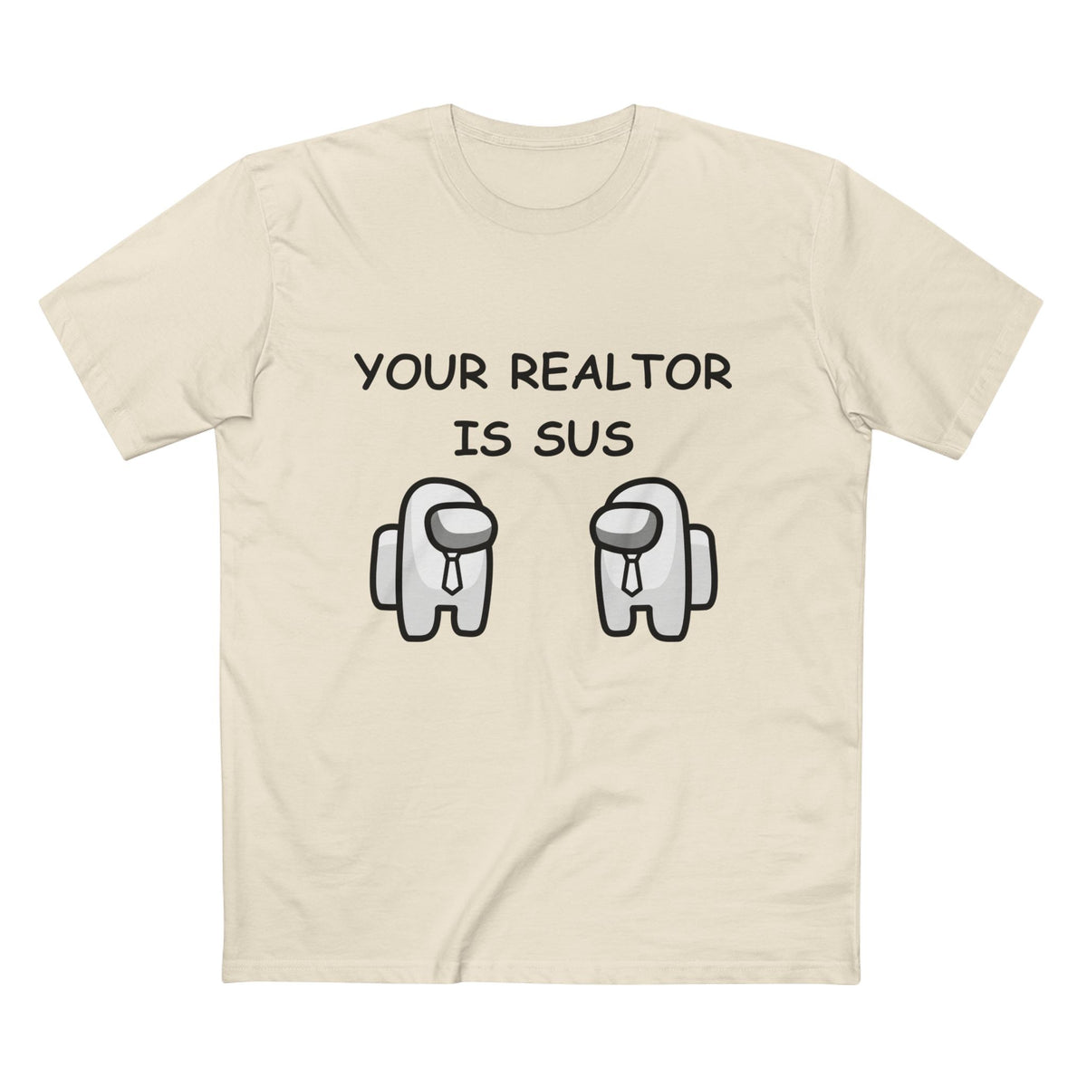 Natural t-shirt printed with the Your Realtor Is Sus design